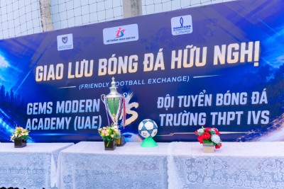 Kết nối đam mê – giao lưu bóng đá giữa GEMS Modern Academy (UAE) và học sinh Trường THPT IVS
